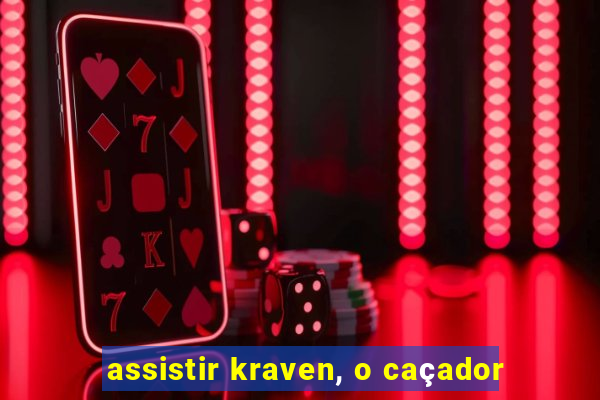 assistir kraven, o caçador